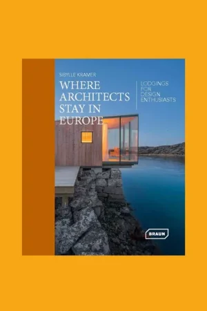 Merkproduct Where Architects Stay in Europe: Lodgings for Design Enthusiasts