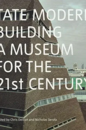 TATE MODERN BUILDING A MUSEUM FOR THE 21ST CENTURY Premium