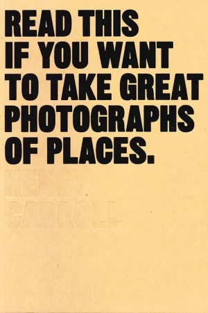 READ THIS IF YOU WANT TO TAKE GREAT PHOTOGRAPHS OF PLACES Bestel Nu
