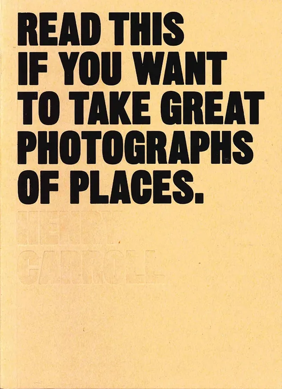 READ THIS IF YOU WANT TO TAKE GREAT PHOTOGRAPHS OF PLACES Bestel Nu