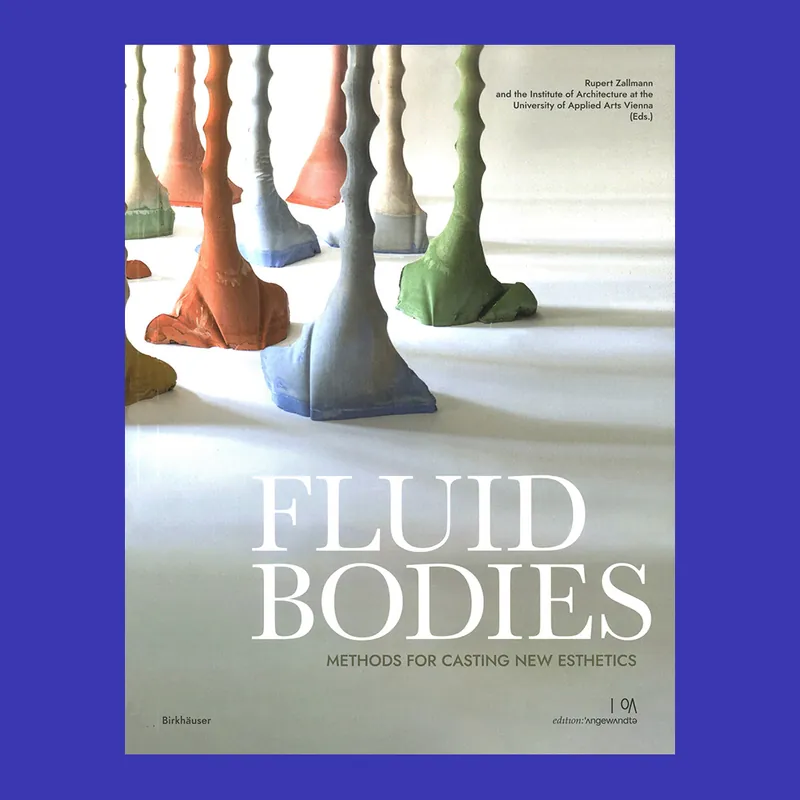 Fluid Bodies: Methods for Casting New Esthetics Nieuw