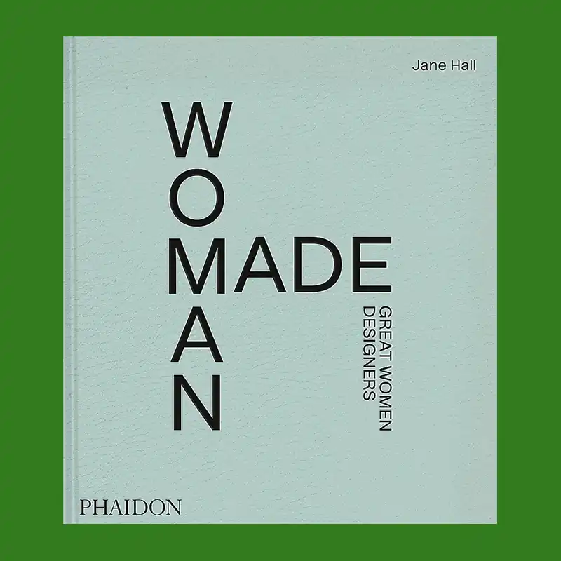 Woman Made: Great Women Designers Must-Have