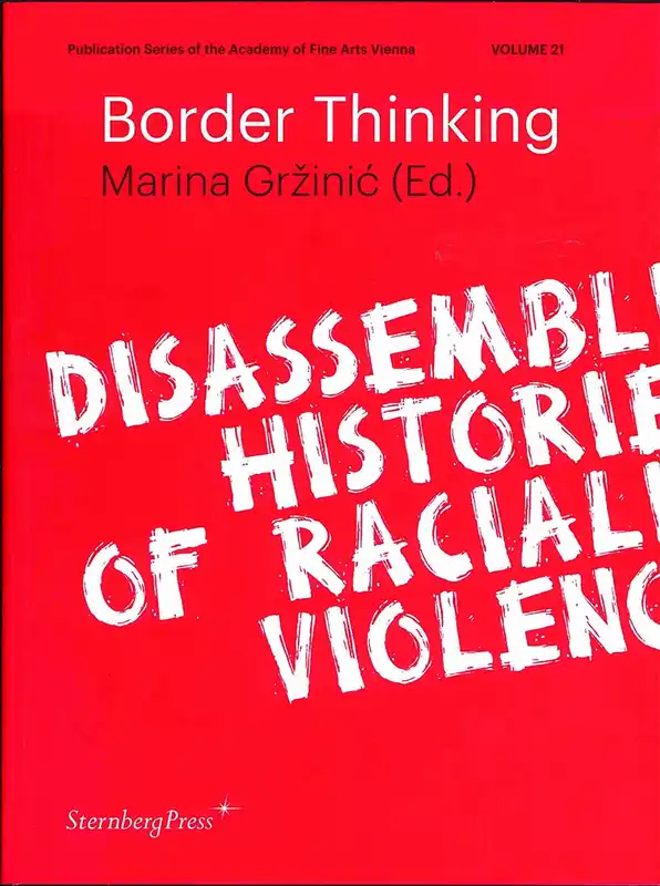Betrouwbaar Border thinking disassembling histories of racialized violence
