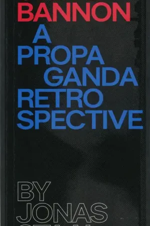 Steve Bannon. A Propaganda Retrospective Dagaanbieding