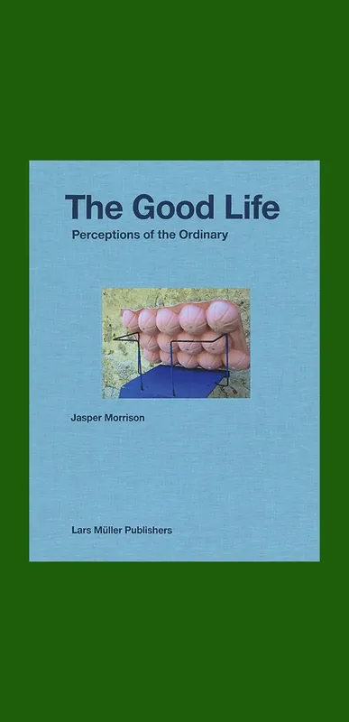 Jasper Morrison. The Good Life: Perceptions of the Ordinary Nu Kopen