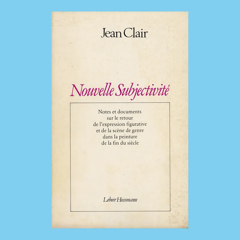 Nieuw Jean Clair: Nouvelle subjectivité (1979)