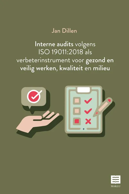 Laatste Kans Interne audits volgens ISO 19011:2018 als verbeterinstrument voor gezond en veilig werken, kwaliteit en milieu / Druk 1