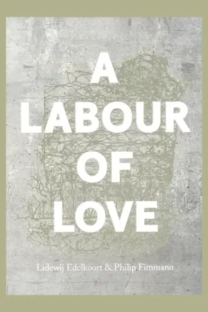 Weekendaanbieding Lidewij Edelkoort & Philip Fimmano: A Labour of Love