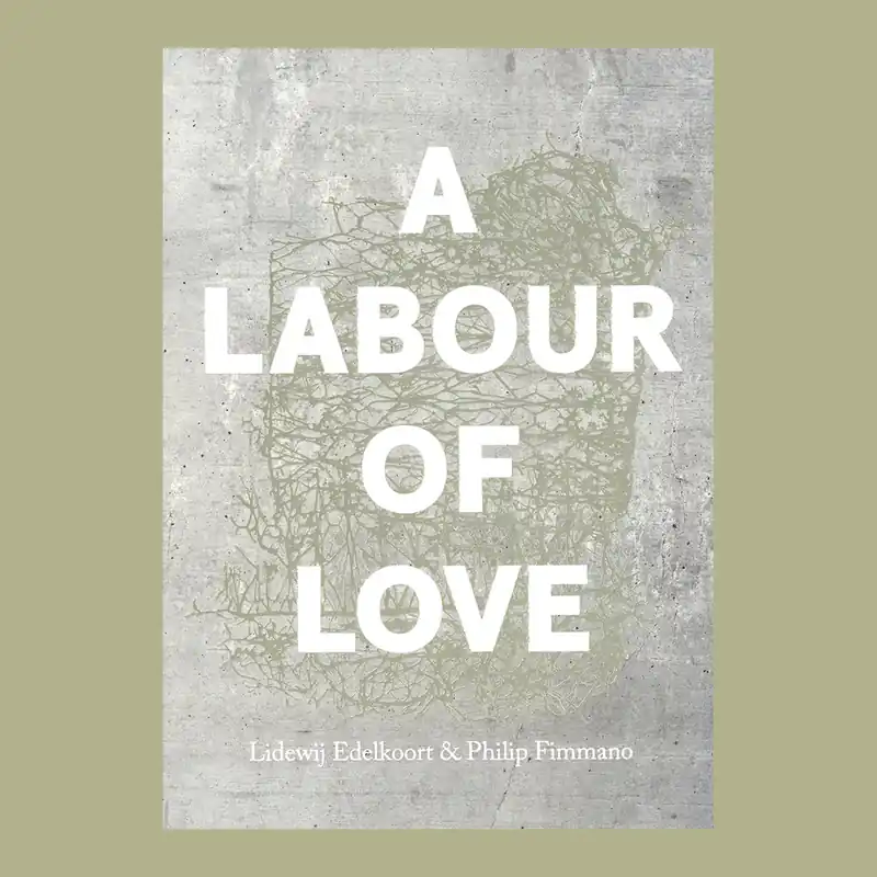 Weekendaanbieding Lidewij Edelkoort & Philip Fimmano: A Labour of Love