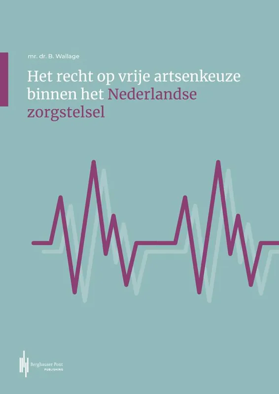 Flitsaanbieding Het recht op vrije artsenkeuze binnen het Nederlandse zorgstelsel / Druk 1