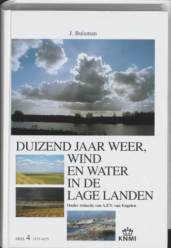 Duizend jaar weer, wind en water in de Lage Landen 4 1575-1675 / Druk 3 Koop Online