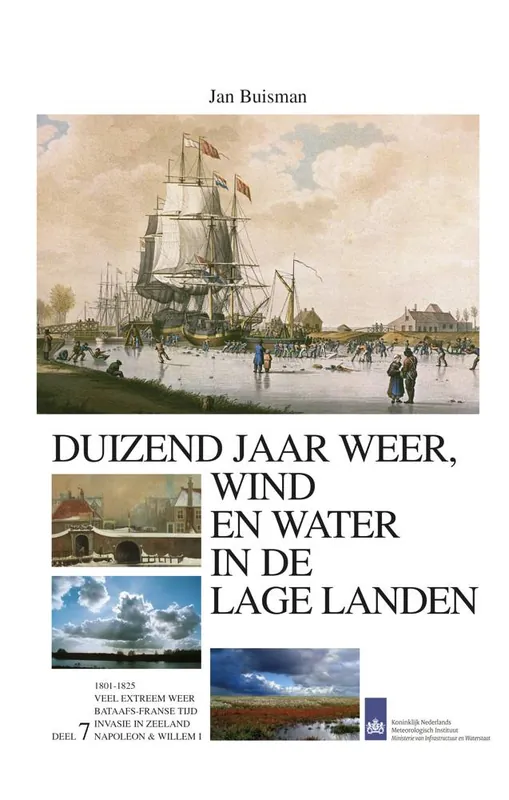 Duizend jaar weer wind en water in de Lage Landen 1800-1825 7 / Druk 1 Laatste Versie