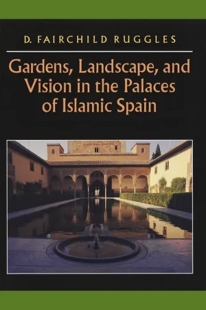 Direct Verzonden Gardens, Landscapes, and Vision in the Palaces of Islamic Spain
