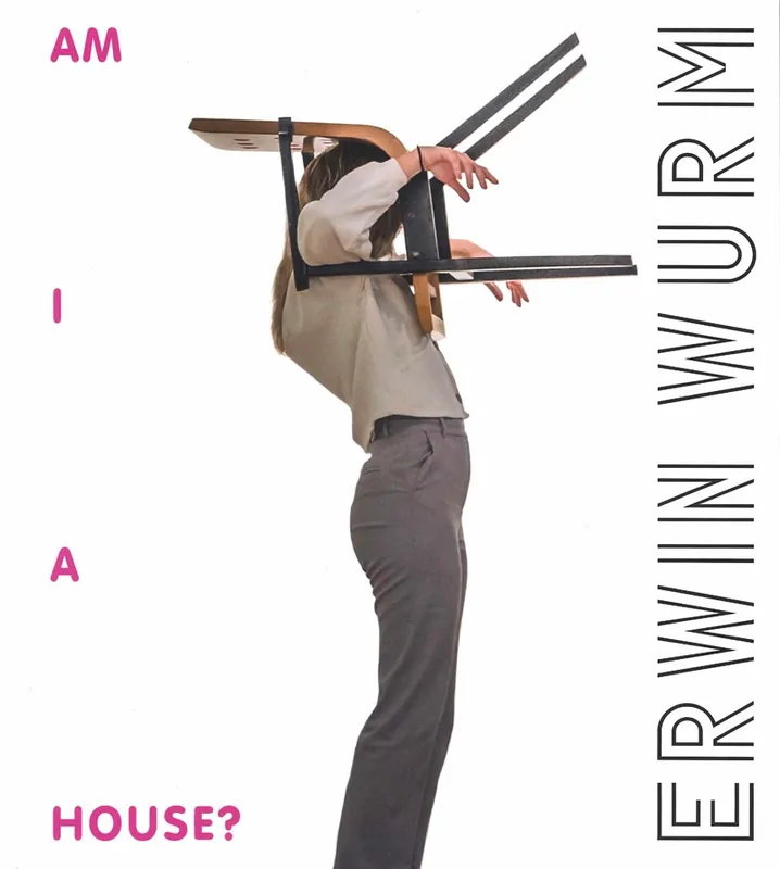 Alleen Vandaag Erwin Wurm. Am I a House?
