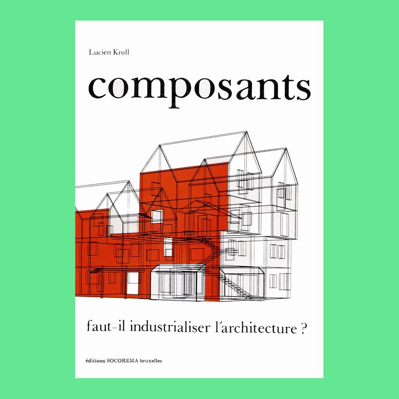 Premium Lucien Kroll: Composants. Faut-il industrialiser l'architecture ?