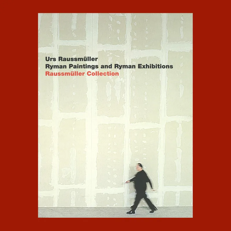 Lage Kosten Urs Raussmüller: Ryman Paintings and Ryman Exhibitions (Rausmüller Collection)