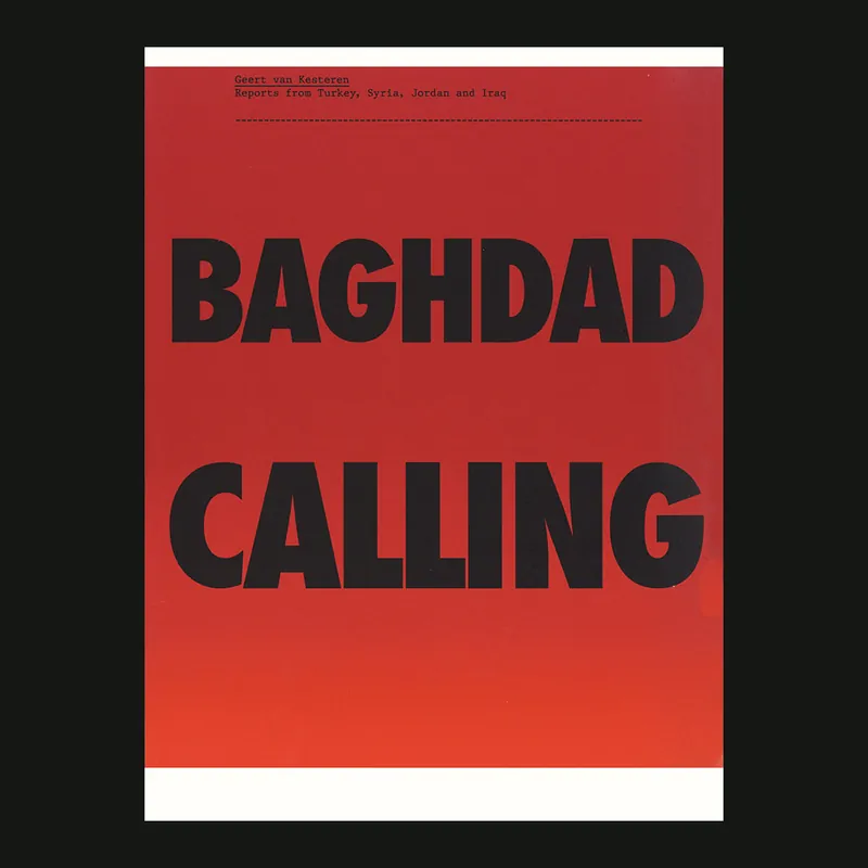 Lage Kosten Geert Van Kesteren: Baghdad Calling. Reports from Turkey, Syria, Jordan and Iraq