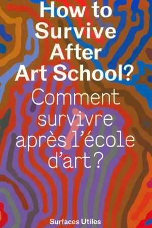Alleen Vandaag How to Survive After Art School?