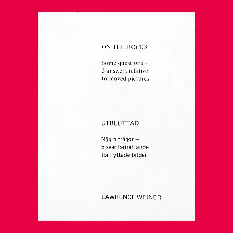 Lawrence Weiner: On The Rocks. Some questions + 5 Answers Relative to Moved Pictures(1976) Op = Op