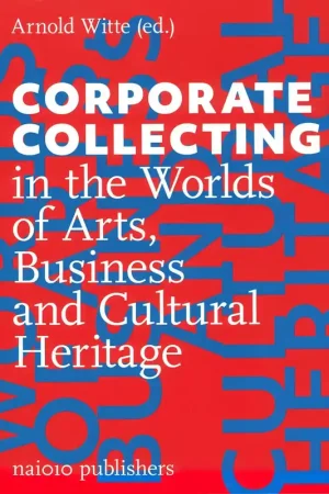 Betrouwbaar CORPORATE COLLECTING in the Worlds of Arts, Business and Cultural Heritage