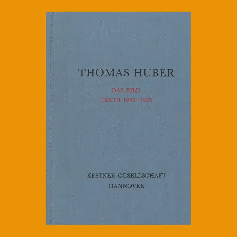 Speciale Aanbieding Thomas Huber: Das Bild – Texte 1980-1992