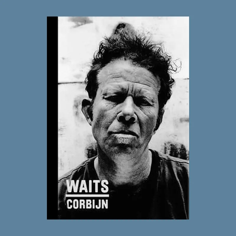 Betaalbaar Anton Corbijn / Tom Waits: '77-'11