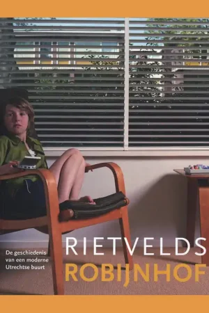 Rietveld's Robijnhof: De geschiedenis van een moderne Utrechtse buurt Express Levering