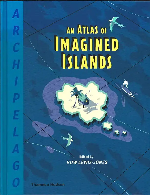 Archipelago. An Atlas of Imagined Islands Seizoensaanbieding