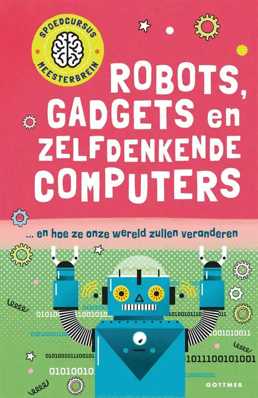 Robots, gadgets en zelfdenkende computers / Druk 1 Goedkoop