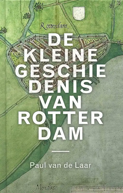 DE KLEINE GESCHIEDENIS VAN ROTTERDAM Op = Op