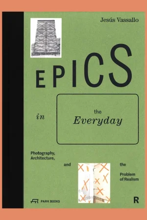 Epics in the Everyday: Photography, Architecture, and the Problem of Realism Lage Prijs