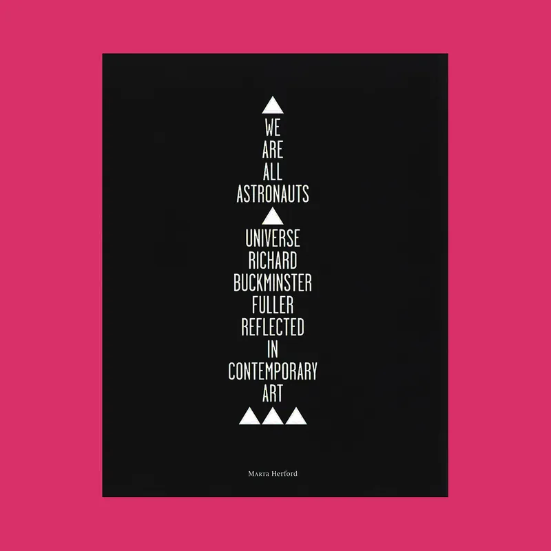 Goedkoop We Are All Astronauts: Universe Richard Buckminster Fuller Reflected in Contemporary Art