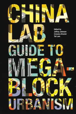 The China Lab Guide to Megablock Urbanisms Uitverkoop
