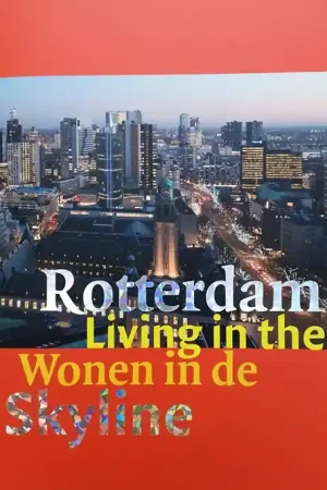 Rotterdam: Wonen in de Skyline Meest Verkocht