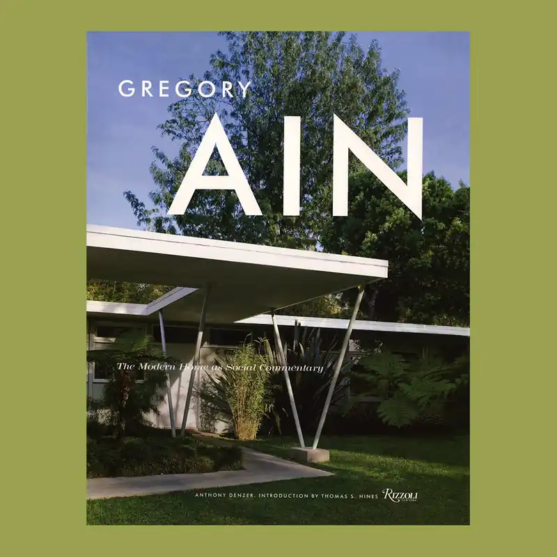 Shop Nu Gregory Ain: The Modern Home as Social Commentary