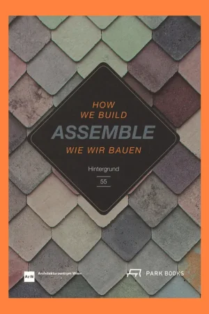 Beperkte Voorraad Assemble: How We Build / Wie Wir Bauen