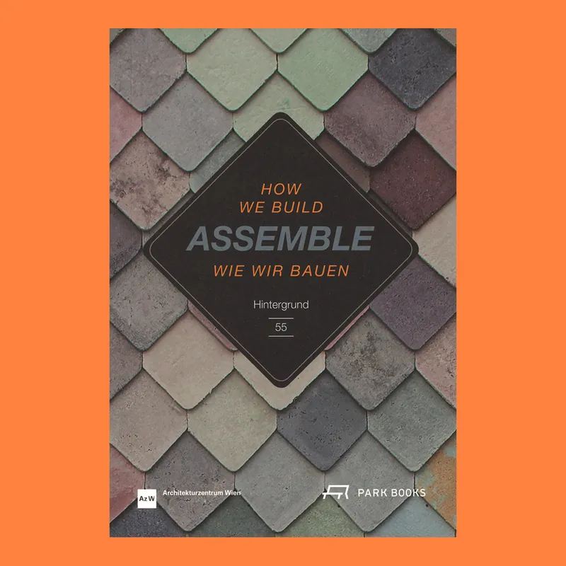 Beperkte Voorraad Assemble: How We Build / Wie Wir Bauen