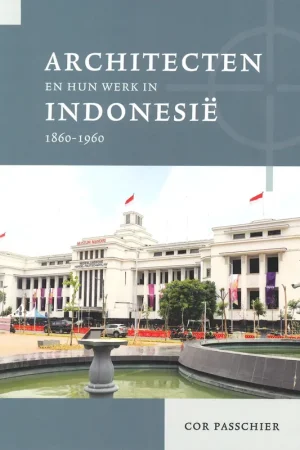 Seizoensaanbieding Architecten en hun werk in Indonesië 1860-1960