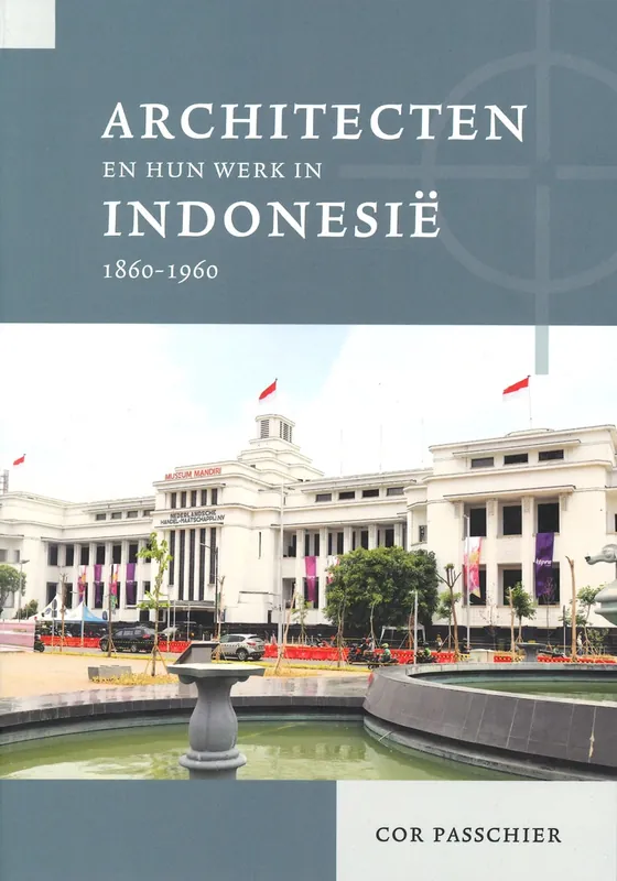 Seizoensaanbieding Architecten en hun werk in Indonesië 1860-1960