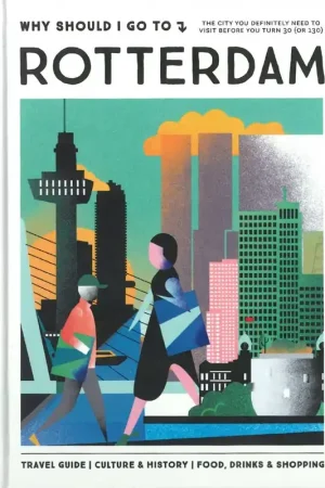 Why Should I Go To ROTTERDAM Weekendaanbieding