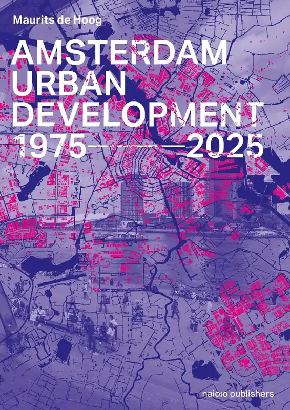 Alleen Vandaag AMSTERDAM URBAN DEVELOPMENT 1975-2025