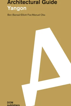 Dagaanbieding Yangon. Architectural Guide