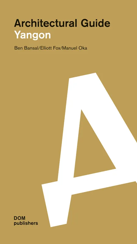 Dagaanbieding Yangon. Architectural Guide