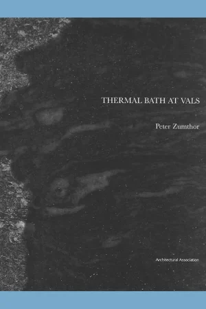 Peter Zumthor: Thermal Bath at Vals (Architectural Association, 1996) Laatste Versie