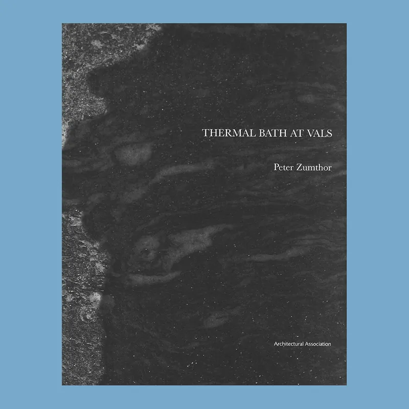 Peter Zumthor: Thermal Bath at Vals (Architectural Association, 1996) Laatste Versie