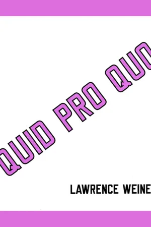 Op = Op Lawrence Weiner: Quid Pro Quo