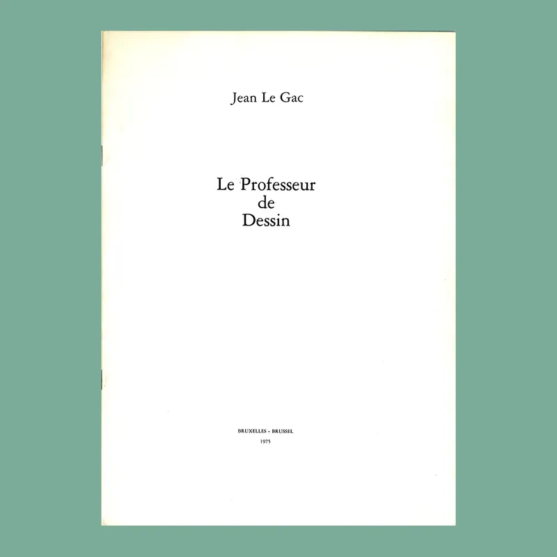 Exclusieve Aanbieding Jean Le Gac: Le Professeur de Dessin Bruxelles (1975)