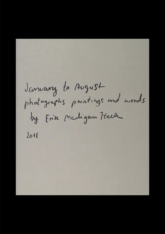 January to August: Photographs Paintings and Words by Erik Madigan Heck Premium