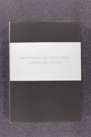 Beperkte Voorraad Joseph Kosuth: Art Investigations & Problematics since 1965