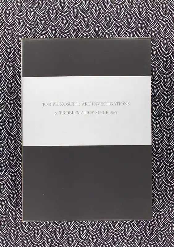 Beperkte Voorraad Joseph Kosuth: Art Investigations & Problematics since 1965